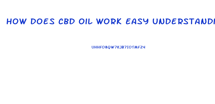 How Does Cbd Oil Work Easy Understanding