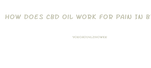 How Does Cbd Oil Work For Pain In Brain
