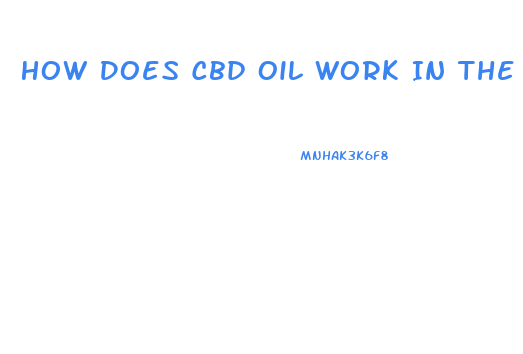 How Does Cbd Oil Work In The Brain