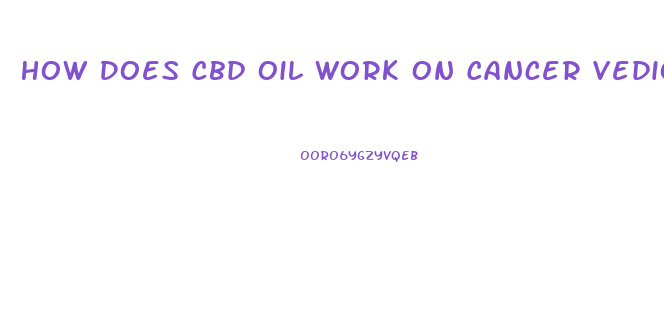 How Does Cbd Oil Work On Cancer Vedio