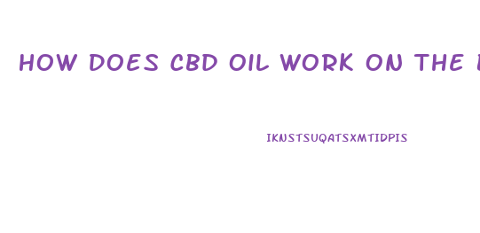 How Does Cbd Oil Work On The Brain