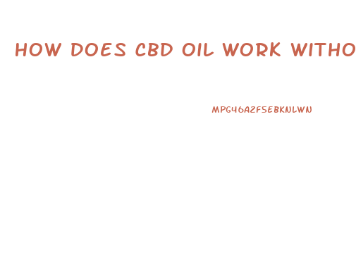 How Does Cbd Oil Work Without Having Thc
