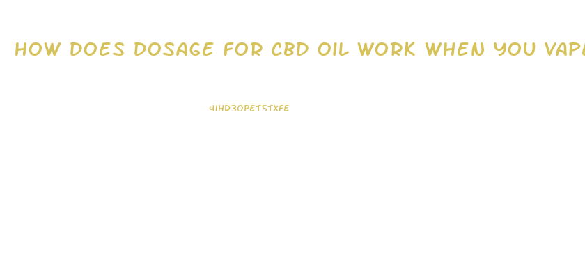 How Does Dosage For Cbd Oil Work When You Vape It