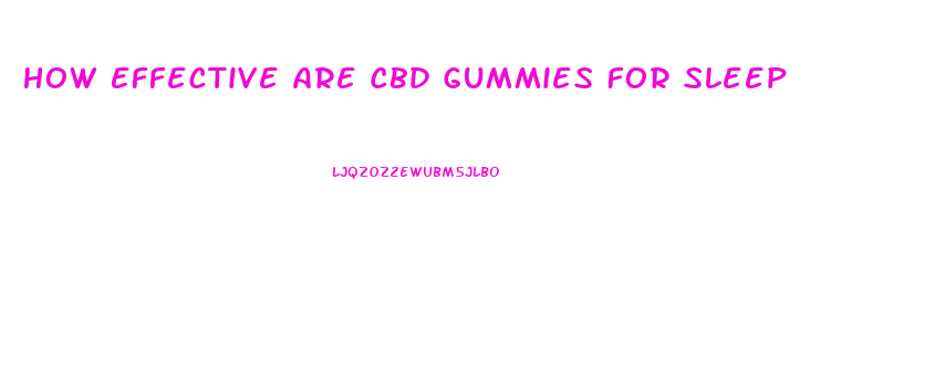 How Effective Are Cbd Gummies For Sleep