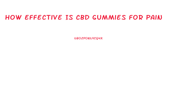 How Effective Is Cbd Gummies For Pain