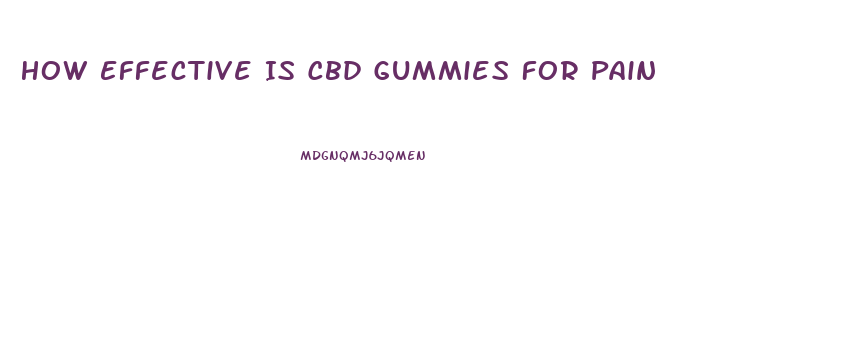 How Effective Is Cbd Gummies For Pain