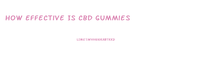 How Effective Is Cbd Gummies