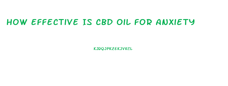 How Effective Is Cbd Oil For Anxiety