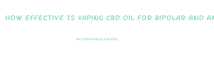 How Effective Is Vaping Cbd Oil For Bipolar And Anxiety