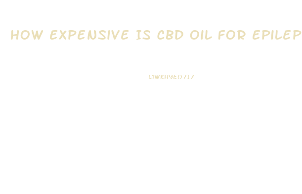 How Expensive Is Cbd Oil For Epilepsy