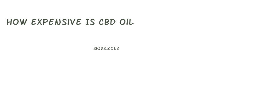 How Expensive Is Cbd Oil