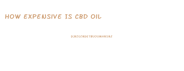 How Expensive Is Cbd Oil