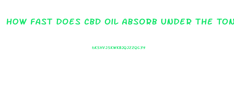 How Fast Does Cbd Oil Absorb Under The Tongue