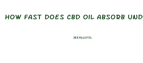 How Fast Does Cbd Oil Absorb Under The Tongue