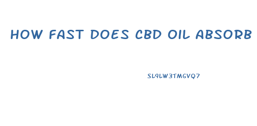 How Fast Does Cbd Oil Absorb Under The Tongue