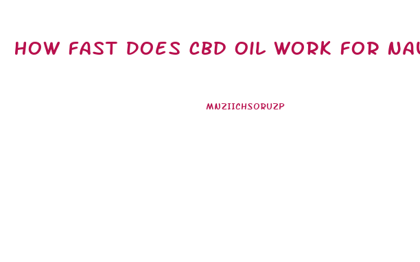 How Fast Does Cbd Oil Work For Nausea