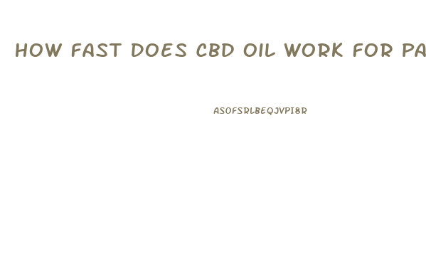 How Fast Does Cbd Oil Work For Pain