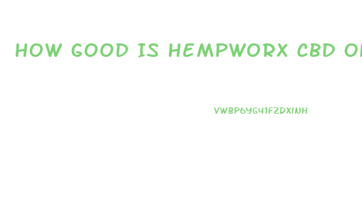 How Good Is Hempworx Cbd Oil