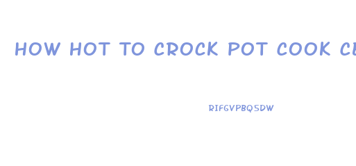 How Hot To Crock Pot Cook Cbd Oil