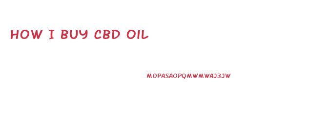 How I Buy Cbd Oil