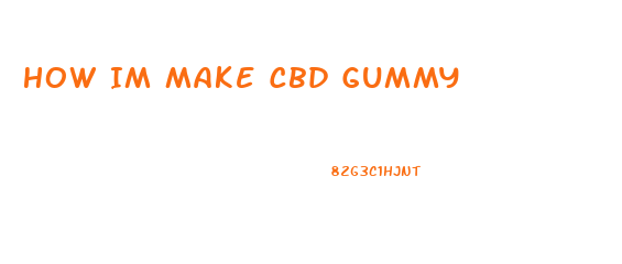 How Im Make Cbd Gummy