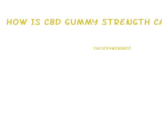 How Is Cbd Gummy Strength Calculated