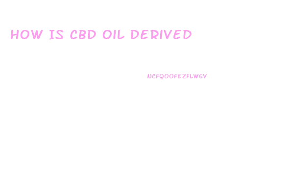How Is Cbd Oil Derived