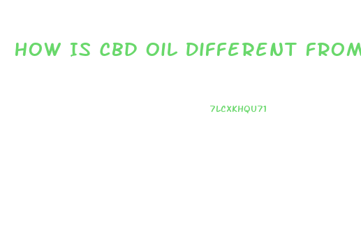 How Is Cbd Oil Different From Cannabis Oil