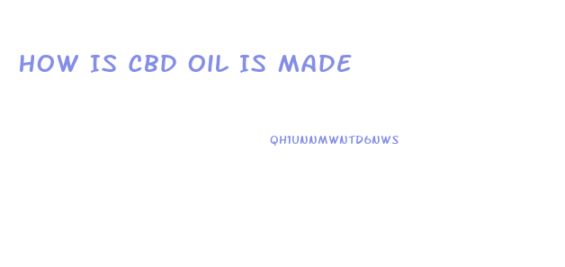 How Is Cbd Oil Is Made