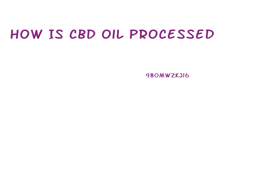 How Is Cbd Oil Processed