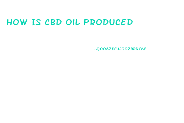 How Is Cbd Oil Produced