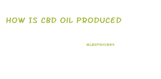 How Is Cbd Oil Produced