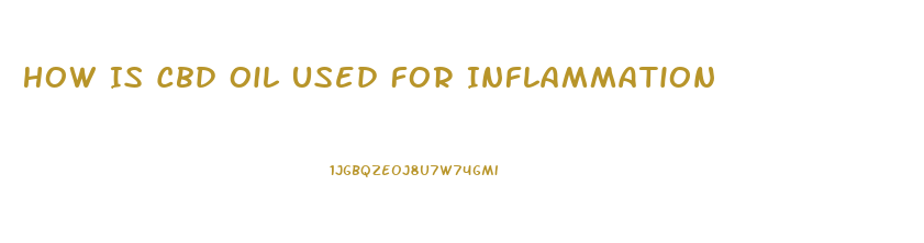 How Is Cbd Oil Used For Inflammation