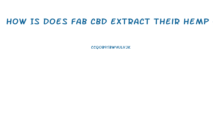 How Is Does Fab Cbd Extract Their Hemp Oil