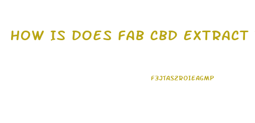 How Is Does Fab Cbd Extract Their Hemp Oil