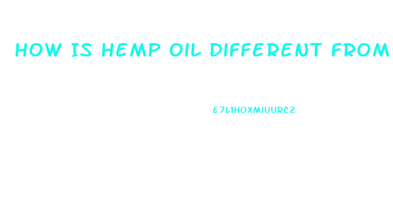 How Is Hemp Oil Different From Cbd Oil