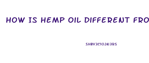 How Is Hemp Oil Different From Cbd Oil