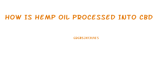 How Is Hemp Oil Processed Into Cbd Isolate