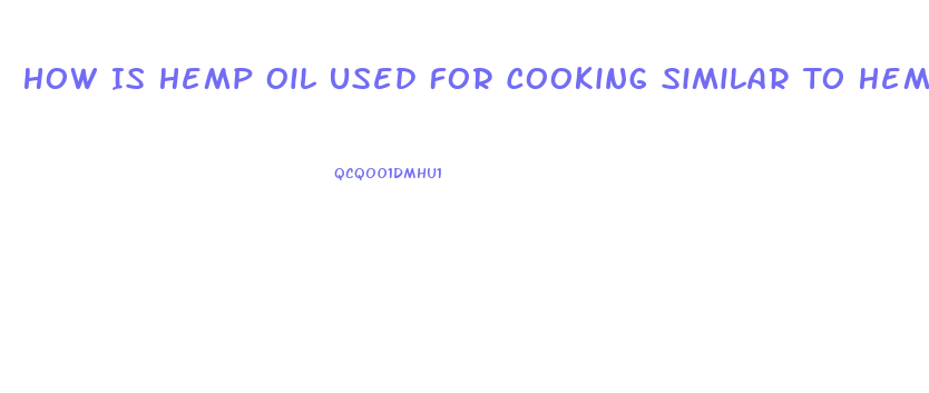 How Is Hemp Oil Used For Cooking Similar To Hemp Oil For Cbd
