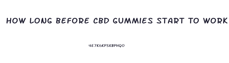 How Long Before Cbd Gummies Start To Work