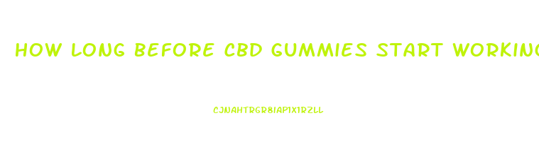 How Long Before Cbd Gummies Start Working