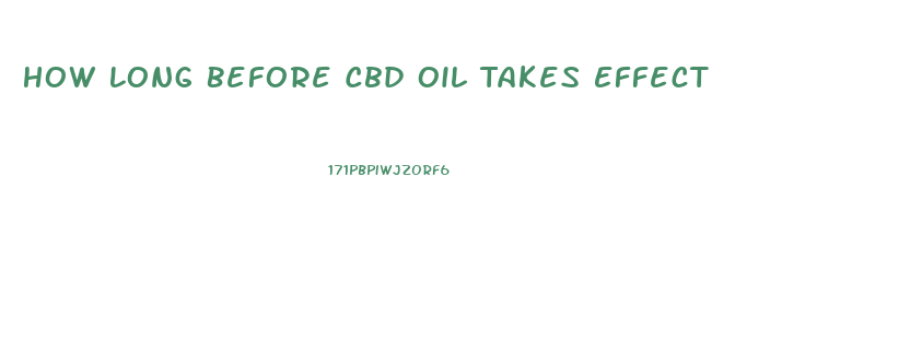 How Long Before Cbd Oil Takes Effect