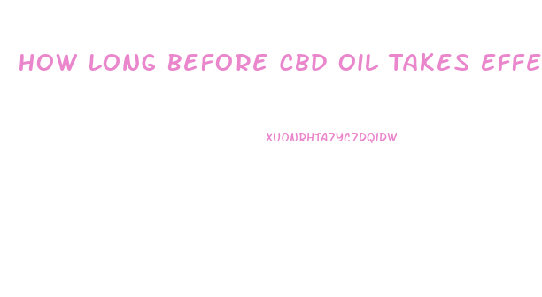 How Long Before Cbd Oil Takes Effect