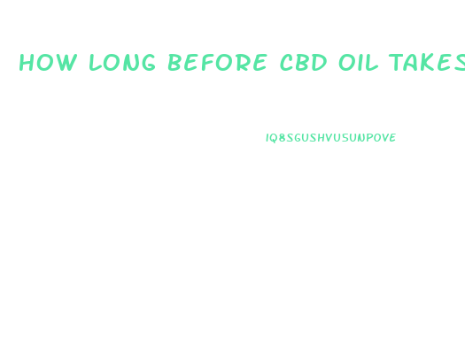 How Long Before Cbd Oil Takes Effect
