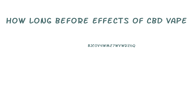 How Long Before Effects Of Cbd Vape Oil