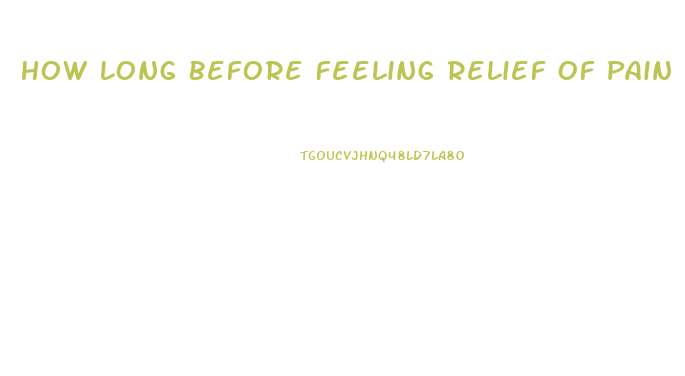 How Long Before Feeling Relief Of Pain When Using Cbd Oil