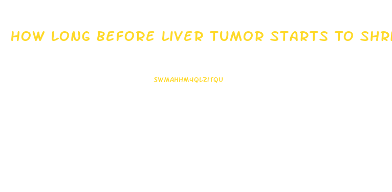 How Long Before Liver Tumor Starts To Shrink Using Cbd Oil