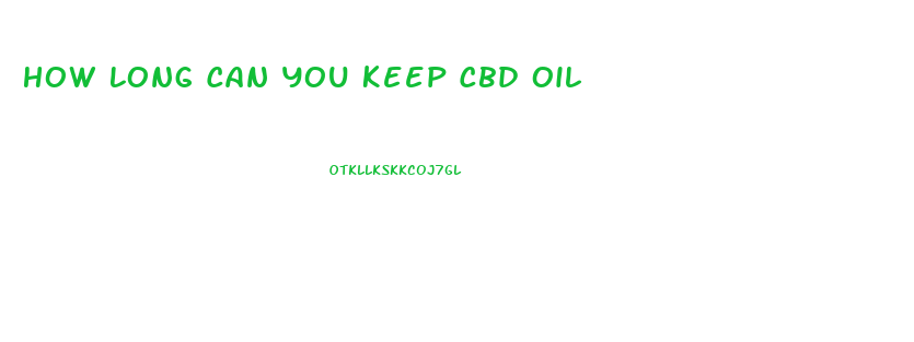 How Long Can You Keep Cbd Oil