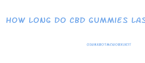 How Long Do Cbd Gummies Last In The System