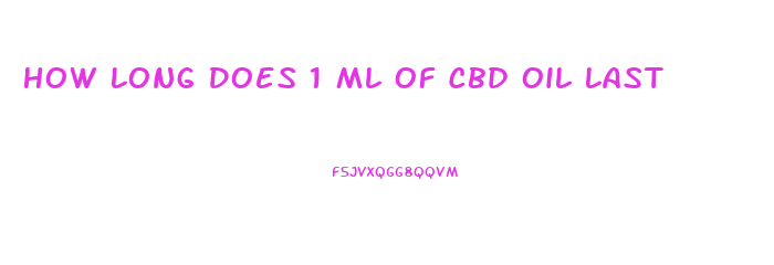 How Long Does 1 Ml Of Cbd Oil Last